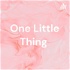 One Little Thing