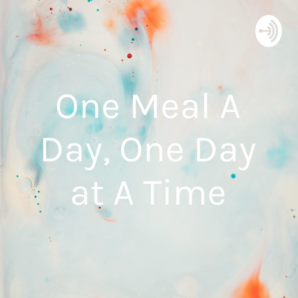 Artwork for One Meal A Day, One Day at A Time