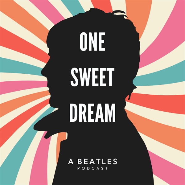 Artwork for One Sweet Dream: A  Beatles Podcast
