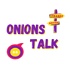 Onions Talk: Change making through social engagement
