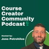 Course Creator Community Podcast | Online Courses, Course Creation, Membership Sites and Online Marketing