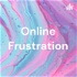 Online Frustration