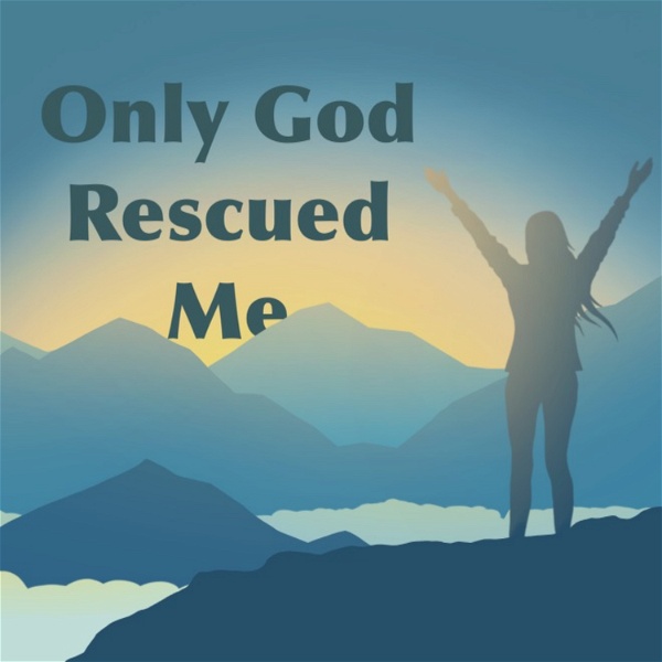 Artwork for Only God Rescued Me: My Journey From Satanic Ritual Abuse