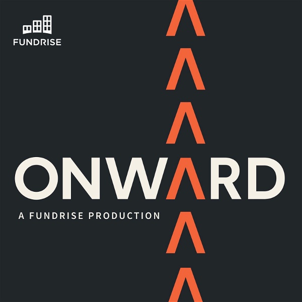 Artwork for Onward, a Fundrise Production