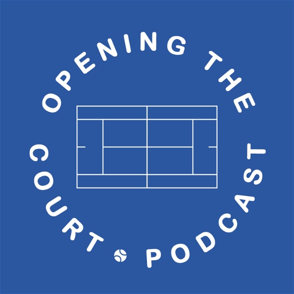 Artwork for Opening the Court: A Tennis Podcast