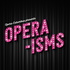 opera-isms