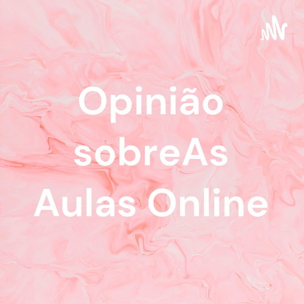 Artwork for Opinião sobreAs Aulas Online