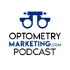 Optometry Marketing Podcast