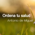 30 Claves de oro para evitar enfermedades. ORDENA TU  SALUD.  Antonio de Miguel
