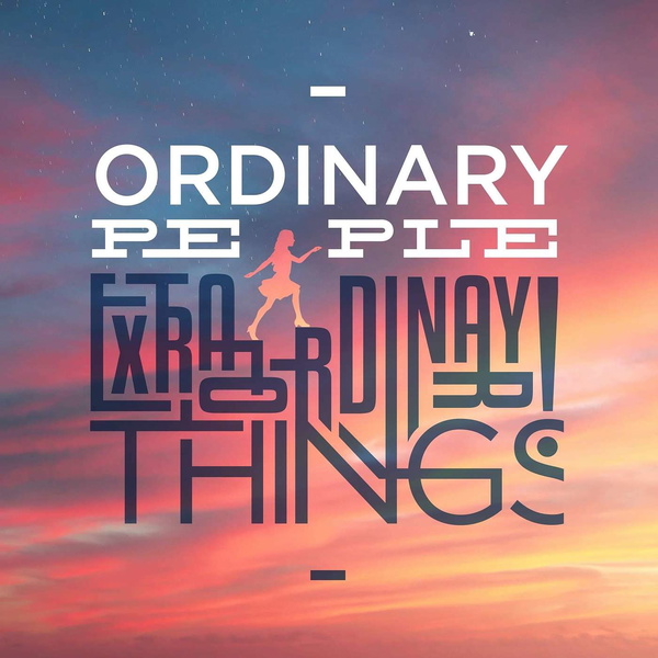 Artwork for Ordinary People Extraordinary Things