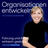 Organisationen entwickeln. Der LEA-Podcast für zukunftsfähige Unternehmen.