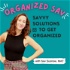Organized Sav: Savvy Solutions to Get Organized