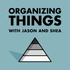 ORGANIZING THINGS with Jason and Shea