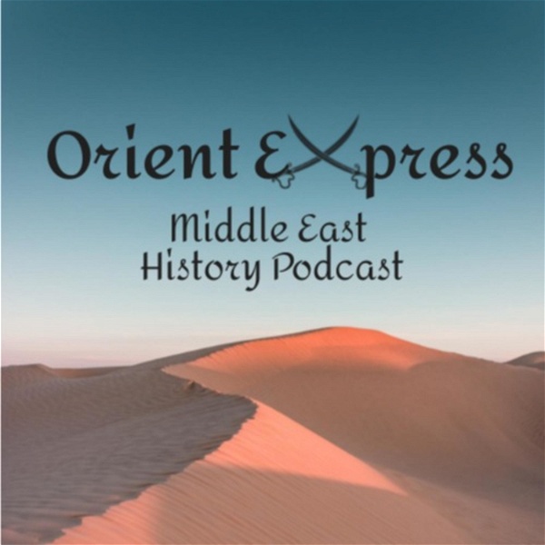 Artwork for Orient Express: Middle East History Podcast