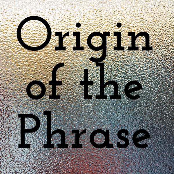 Artwork for Origin of the Phrase