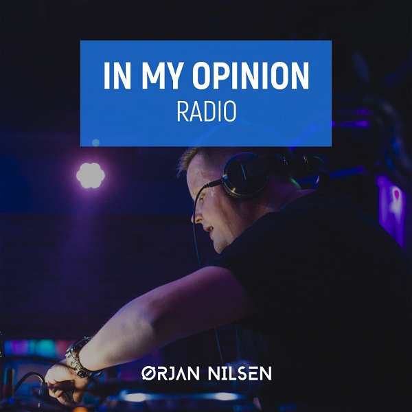 Artwork for Orjan Nilsen – In My Opinion Radio