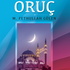 ORUÇ ''GUFRANLA TÜLLENEN İBADET''