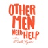Other Men Need Help