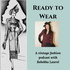 Ready to Wear: a Vintage Fashion Podcast with Rebekka Laurel