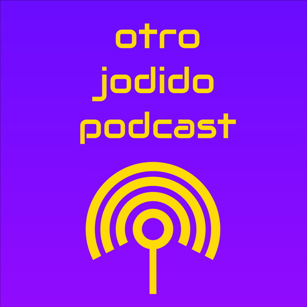 Artwork for Otro Jodido Podcast
