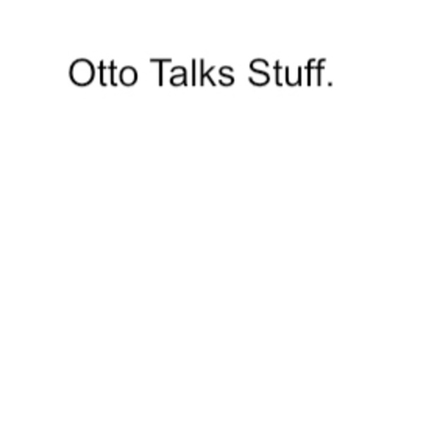 Artwork for Otto Talks Stuff