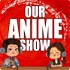 Our Anime Show