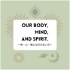 Our Body, Mind, and Spirit -体・心・魂との付き合い方-