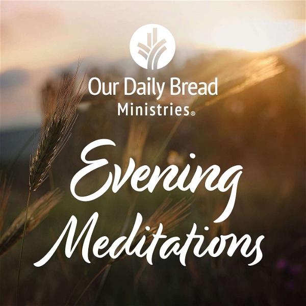 Artwork for Our Daily Bread Evening Meditations