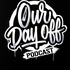 Our Day Off Podcast