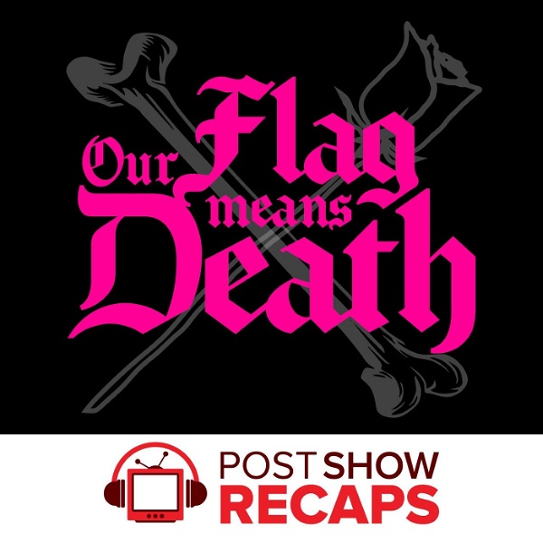 Artwork for Our Flag Means Death: A Post Show Recap