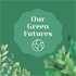 Our Green Futures