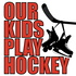 Our Kids Play Hockey