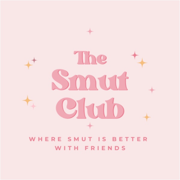 Artwork for THE SMUT CLUB: Where Smut is Better with Friends