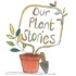 Our Plant Stories