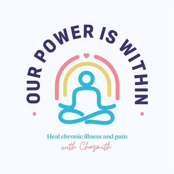 Artwork for Our Power Is Within: Heal Chronic Illness & Pain