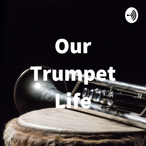 Artwork for Our Trumpet Life