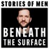 Stories of Men: Beneath the Surface