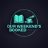 Our Weekend's Booked