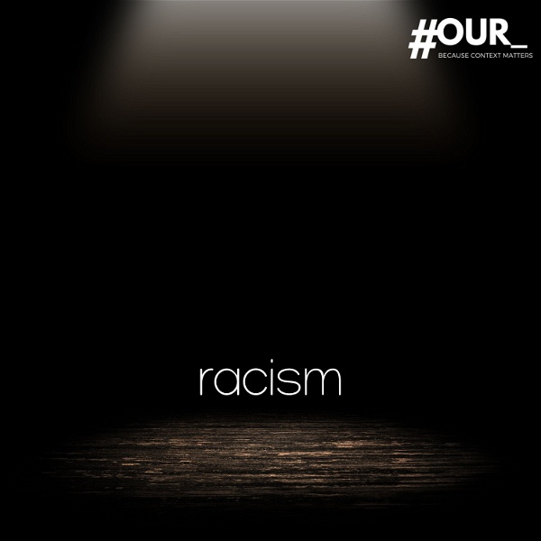 Artwork for #OUR_racism