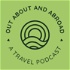 Out, About, and Abroad Travel Podcast