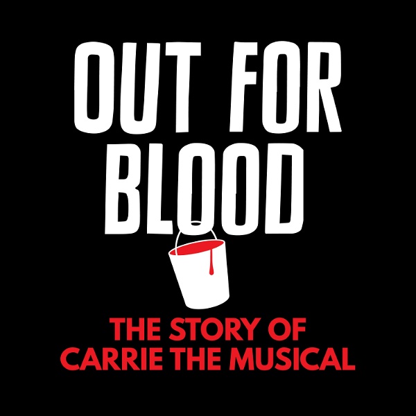 Artwork for Out for Blood: The Story of Carrie the Musical