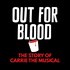 Out for Blood: The Story of Carrie the Musical