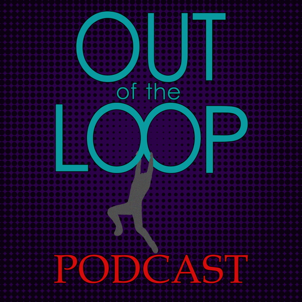 Artwork for Out of the Loop Podcast
