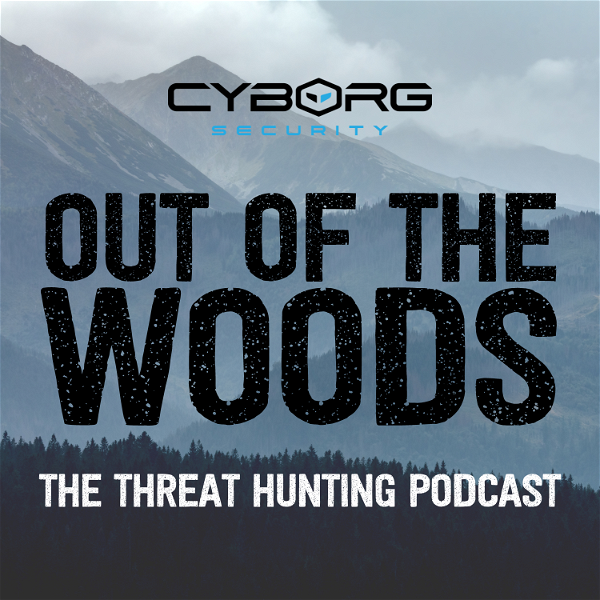 Artwork for Out of the Woods: The Threat Hunting Podcast