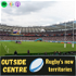 Outside Centre: Rugby's new territories