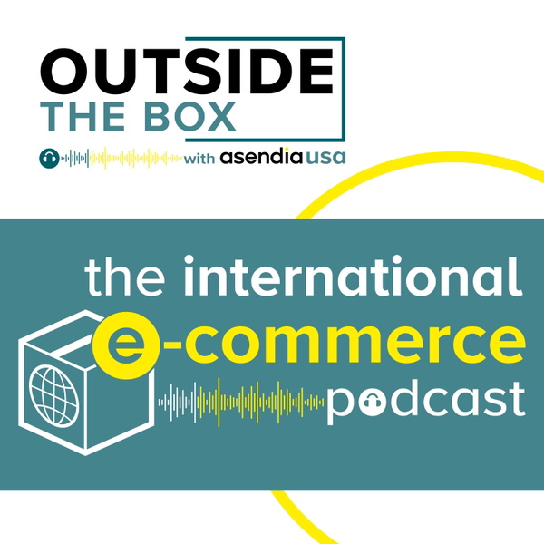 Artwork for Outside the Box with Asendia USA: The International e-Commerce Podcast