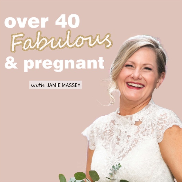 Artwork for Over 40 Fabulous and Pregnant