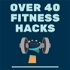 Over 40 Fitness Hacks
