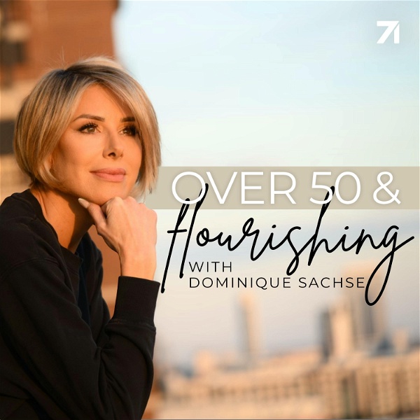 Artwork for Over 50 & Flourishing with Dominique Sachse
