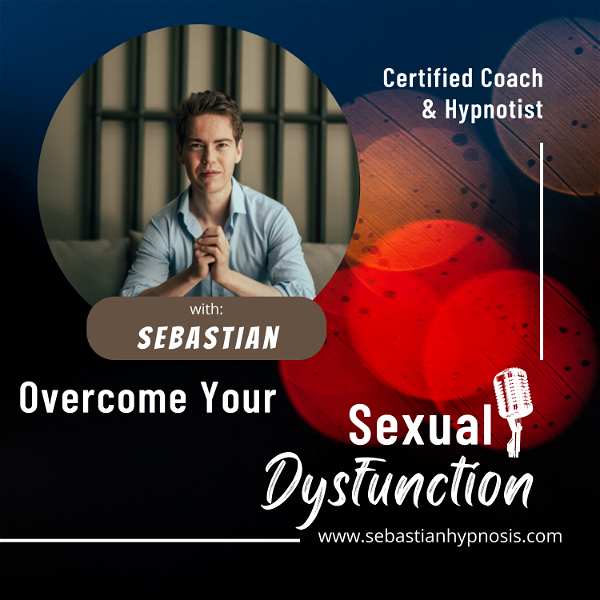 Artwork for Overcome Your Sexual Dysfunction Podcast